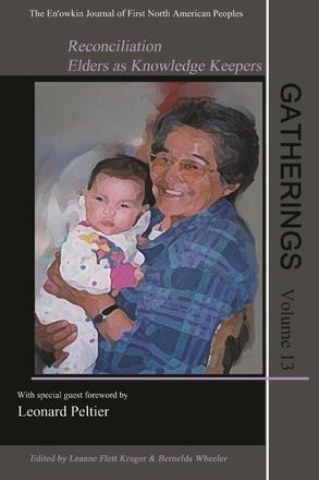 Gatherings Volume 13 - Reconciliation: The En'owkin Journal of First North American Peoples