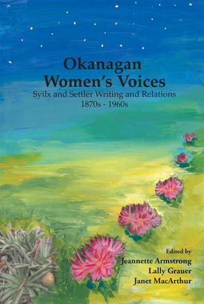 Okanagan Women’s Voices - Syilx and settler writing and relations, 1870s to 1960s